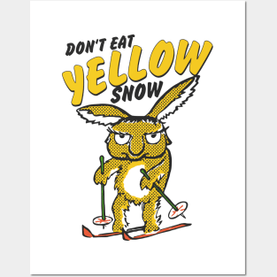 Don't Eat Yellow Snow Posters and Art